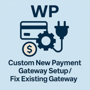 WP Custom New Payment Gateway Setup/ Fix Existing Gateway